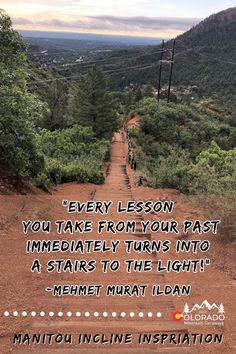 a path leading to the top of a mountain with a quote on it that reads, every lesson you take from your past immediately turns into