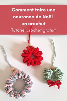 three crocheted ornaments are hanging on a white surface with text that reads comment faire une courane de noel en crochet