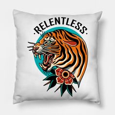 a white pillow with an image of a tiger and the words, reentless