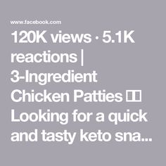 the text reads, 120k views 51k reactions 3 - ingredient chicken patties i'd looking for a quick and tasty keto snack