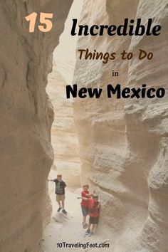 three people walking through a narrow canyon with text overlay that reads 15 incredible things to do in new mexico