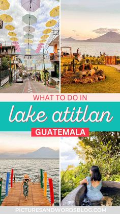 what to do in lake atitlan guatemala with text overlay that reads, what to do in lake atitlian guatemala