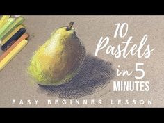 a drawing of a pear with the words 10 pastels in 5 minutes easy beginner lesson