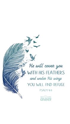 a blue feather with the words, he will even you with his feathers and under his anger you will find refuge