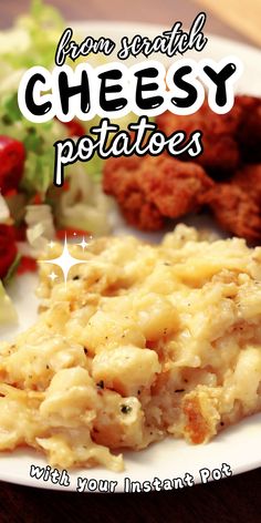 an image of a plate of food with the words from scratch to cheesy potatoes