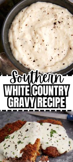 Collage of overhead shot of bowlful of white country gravy at top and chicken fried steak covered with white gravy at bottom. Country Style Gravy Recipe, Southern White Gravy, Southern Gravy, White Country Gravy, Homemade White Gravy, Flour Gravy, Country Gravy Recipe, White Gravy Recipe, Country Fried Chicken