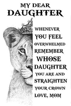 a black and white drawing of a lion with the words, my dear daughter