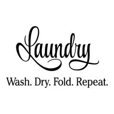 laundry wash dry fold repeat sign with the word'laundry'in cursive font