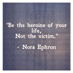 a quote on the side of a wall that says be the hero of your life, not the victim