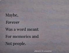 a poem written on a wall that says maybe, forever, forver was a word meant for memories and not people