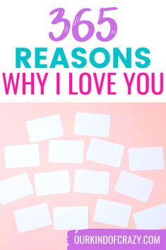 the words 365 reasons why i love you written in white paper