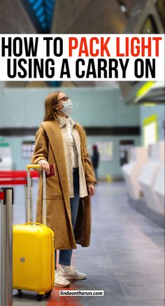 Woman dressed in beige car coat wearing face mask in airport terminal with yellow carry-on. Travel Hacks Airplane, Packing Travel, Travel Germany, Packing Guide, Travel India, Pack Light, Airplane Travel, Travel Blogging, Packing List For Travel