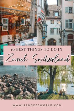 the best things to do in zinnch, switzerland with text overlay that reads 10 best things to do in zinnch, switzerland