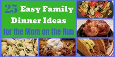 the 25 easy family dinner ideas for the mom on the run