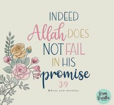 a quote with flowers on it that says indeed all does not fail in his promise