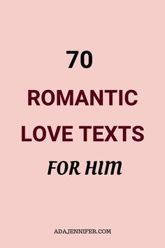 the text reads 70 romantic love texts for him