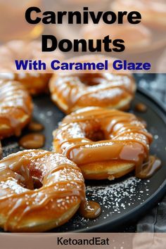 several glazed donuts on a black plate with text overlay that reads, carnivor donuts with caramel glaze