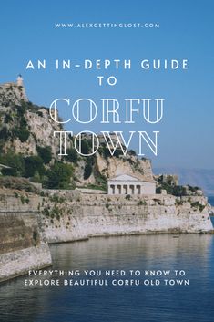 an in - depth guide to corfu town everything you need to know to explore beautiful corfu old town