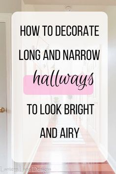 hallway with text overlay how to decorate long and narrow hallways to look bright and airy