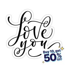 a sticker that says love you buy 10 get 50 % off