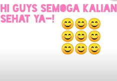 a group of yellow smiley faces with the words, oh guys semoga kalahan sehat ya