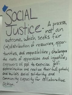 a white board with writing on it that says social justice - a process, often not an act