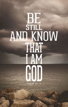 the words be still and know that i am god are in front of an ocean