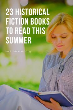 a woman reading a book with the text, 23 historical fiction books to read this summer