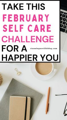 17 February Self Care Challenge to slow down. self care bullet journal, self care activities, self improvement tips, self care routine, love challenge, love yourself first, valentines day activities, self love, self care challenge.