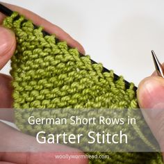 someone is crocheting the garter stitch on a green piece of cloth with text overlay that reads, german short rows in garter stitch