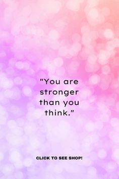 a pink and purple blurry background with the words you are stronger than you think click to see shop