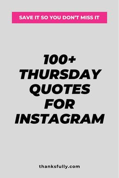 the words,'100 + thursday quotes for instagramm'are in black and white