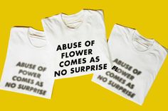 three t - shirts that say,'cause of flower comes as no surprise '