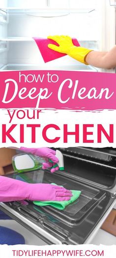 a woman cleaning an oven with gloves on and the words how to deep clean your kitchen