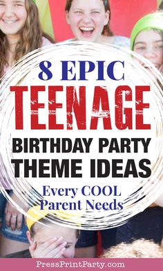 some girls are standing together with the words 8 epic teenage birthday party theme ideas every cool parent needs