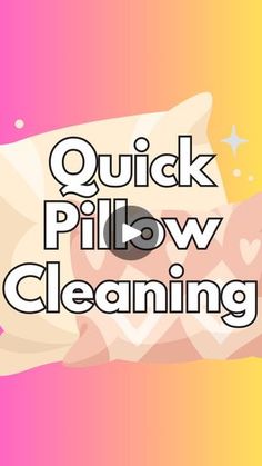 the words quick pillow cleaning on a pink and yellow background