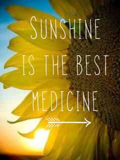 a sunflower with the words sunshine is the best medicine