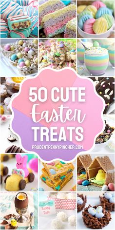 easter treats with the words 50 cute easter treats overlayed on top of them