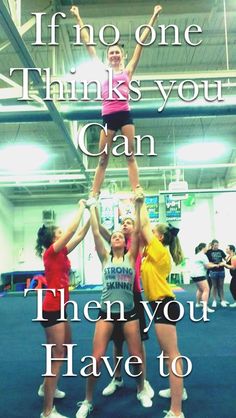 three girls are holding up their hands in the air with text that reads, if no one thinks you can then you have to