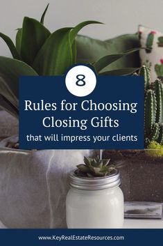 a white vase filled with succulents next to a blue sign that says 8 rules for choosing closing gifts that will impress your client's