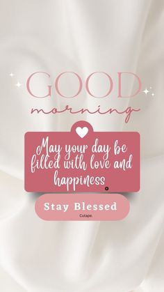 a pink and white poster with the words, good morning may your day be filled with love and happiness