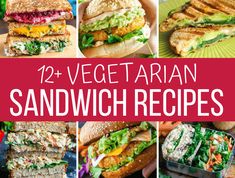 twelve vegetarian sandwiches with the words, 12 vegettarian sandwich recipes