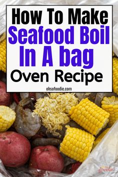 an image of how to make seafood boil in a bag with potatoes and corn on the cob