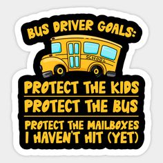 a school bus with the words bus driver goals protect the kids protect the boys protect the mailboxes i haven't hit yet