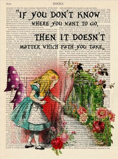 an old book page with the title if you don't know where you want to go, then it doesn't matter which path you take