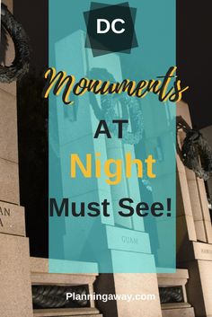 the monument with text that reads dc monuments at night must see in blue and yellow