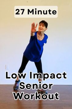 a woman standing on top of a wooden floor in front of a sign that says, 27 minute low impact senior workout