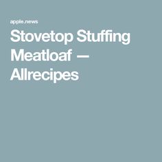 an apple news cover with the words stovetop stuffing meatloaf allrecipes