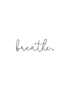 the word breathe written in cursive writing on a white background with black ink