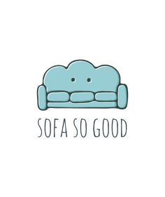 a couch with the words sofa so good on it